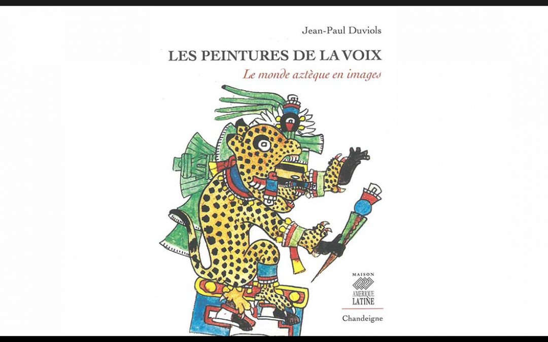 Les Peintures de la voix, le monde aztèque en images