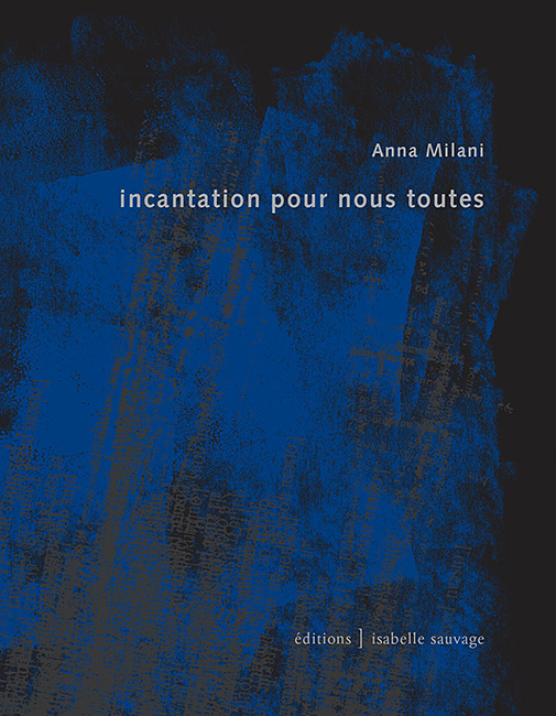Incantation pour nous toutes d'Anna Milani(Isabelle Sauvage, 2021)