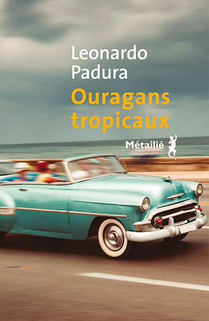 Ouragans tropicaux de Leonardo Padura (Ed. Métaillé)