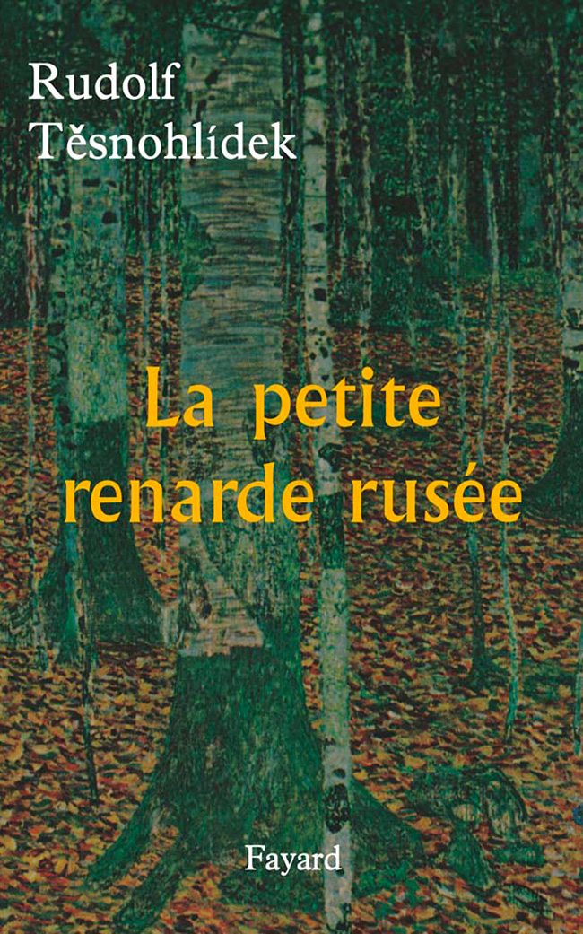 La petite renarde rusée<br />
de Rudolf Těsnohlídek<br />
(Ed. Fayard, 2006)
