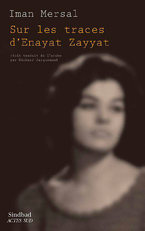 Sur les traces d’Enayat Zayyat d'Iman Mersal traduit par Richard Jacquemond