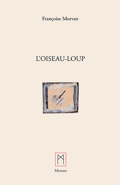 Livre "L'oiseau-loup" de Françoise Morvan