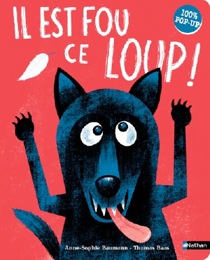 Il est fou ce loup ! d'Anne-Sophie Baumann (Nathan, 2021)