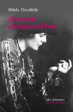 Portrait d’aujourd’hui<br />
Hilda Doolittle, traduit par juliette Frustié (Des femmes Antoinette Fouque, 2024)