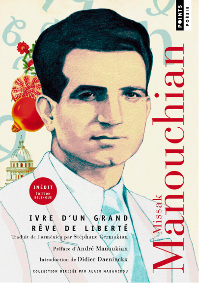 Ivre d’un grand rêve de liberté<br />
Missak Manouchian, traduit de l’arménien par Stéphane Cermakian (Points, 2024)