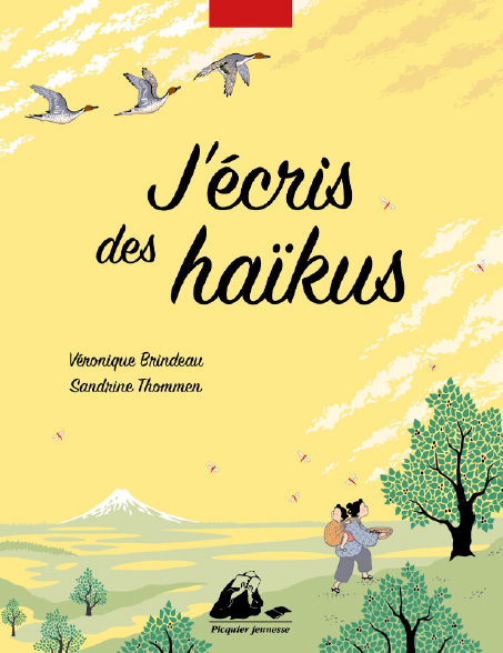 J’écris des haïkus<br />
Véronique Brindeau, Sandrine Thommen (Picquier jeunesse, 2022)