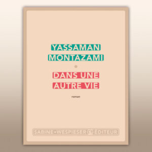 Dans une autre vie, rencontre avec Yassaman Montazami