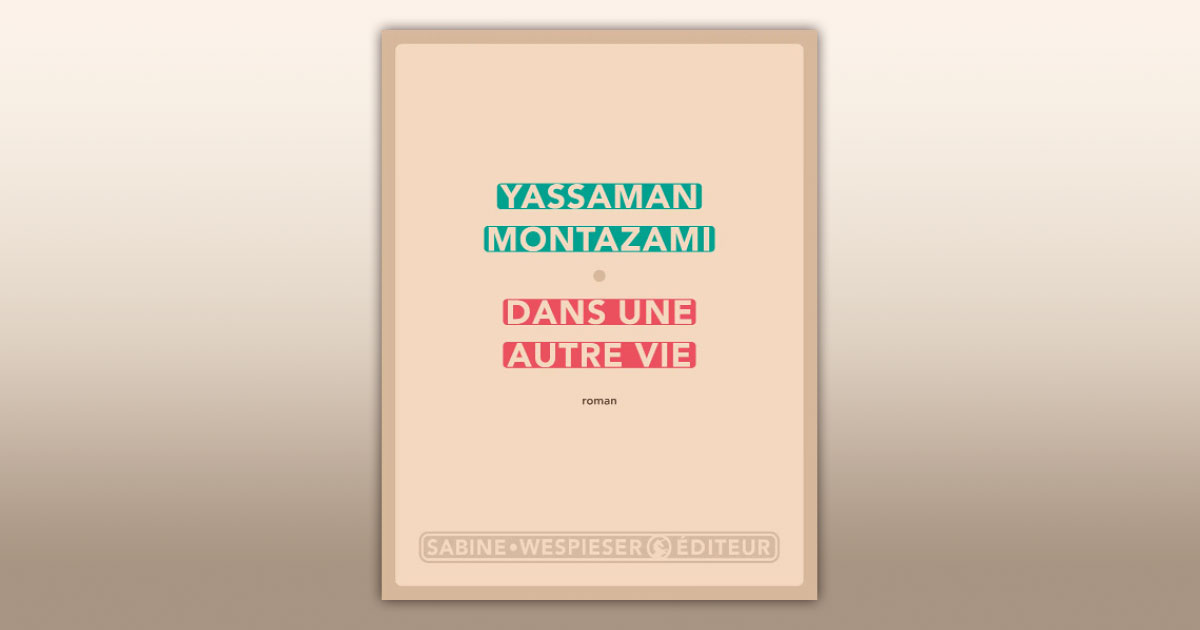 Dans une autre vie, rencontre avec Yassaman Montazami