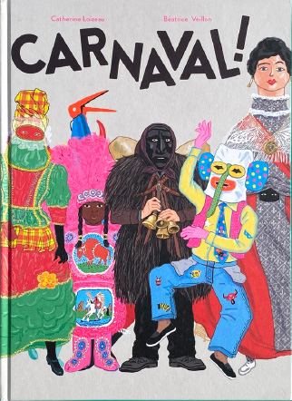 Carnaval !<br />
Catherine Loizeau et Béatrice Veillon (La Partie, 2024)