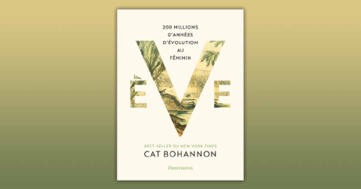 Ève : 200 millions d’années d’évolution au féminin de Cat Bohannon