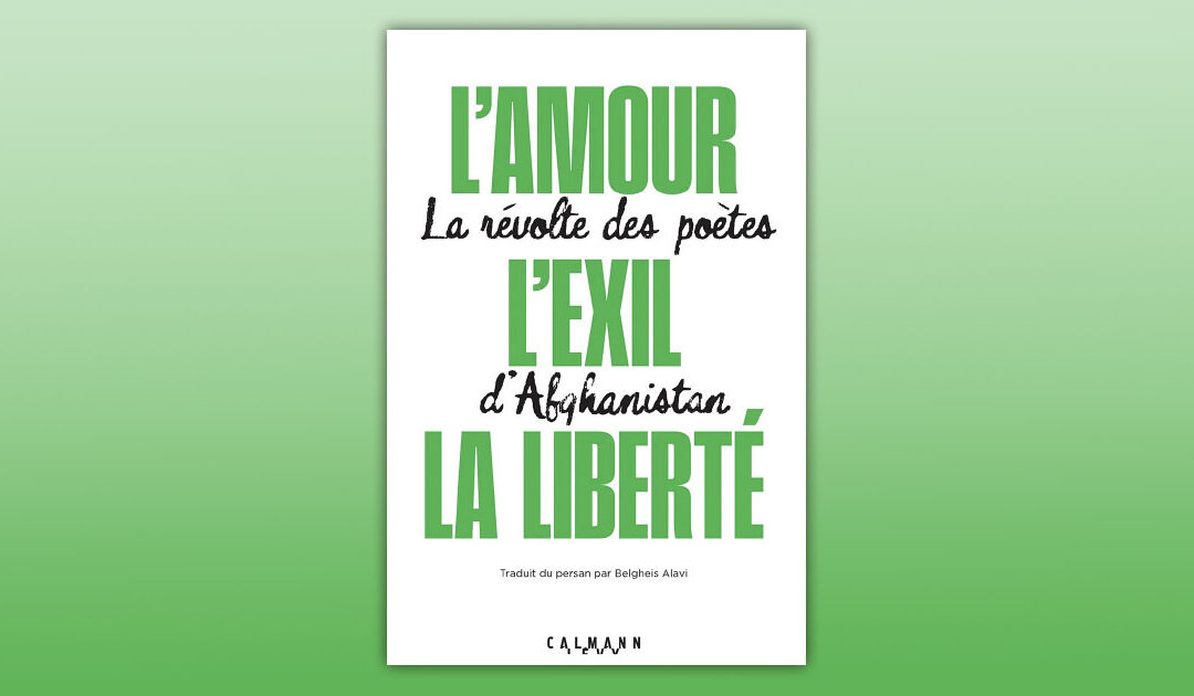 L’amour, l’exil, la liberté : poétesses et poètes d’Afghanistan