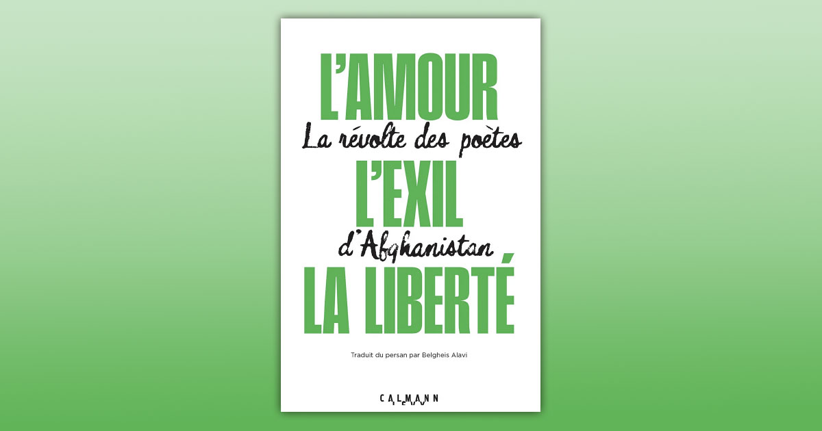 L’amour, l’exil, la liberté : poétesses et poètes d’Afghanistan
