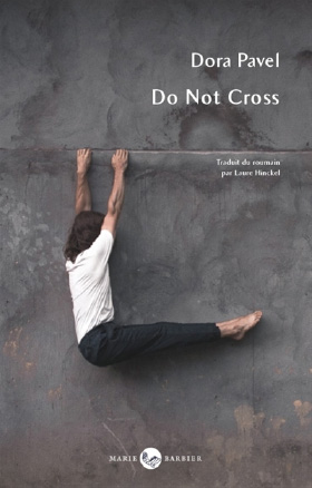Do Not Cross<br />
Dora Pavel, traduit du roumain par Laure Hinckel (Marie Barbier, 2024)