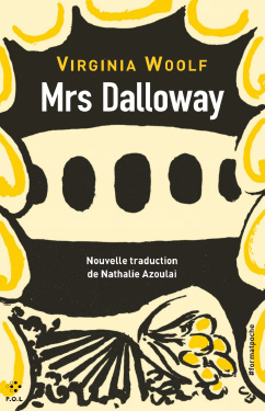 Mrs Dalloway<br />
Virginia Woolf, traduit de l’anglais par Nathalie Azoulai (P.O.L, 2024)